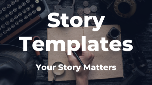 Story Templates – Your Story Matters